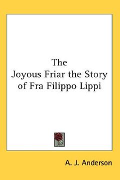 portada the joyous friar: the story of fra filippo lippi (en Inglés)