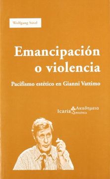 portada Emancipación o Violencia: Pacifismo Estético en Gianni Vattimo (Akademeia)