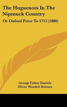 portada the huguenots in the nipmuck country: or oxford prior to 1713 (1880) (en Inglés)