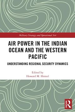 portada Air Power in the Indian Ocean and the Western Pacific (Military Strategy and Operational Art) (en Inglés)