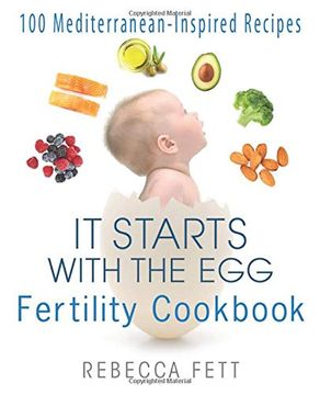 portada It Starts With the egg Fertility Cookbook: 100 Mediterranean-Inspired Recipes: 2 (en Inglés)