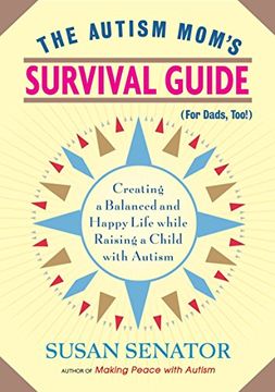 portada The Autism Mom's Survival Guide (For Dads, Too! ): Creating a Balanced and Happy Life While Raising a Child With Autism (en Inglés)
