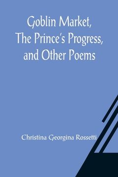 portada Goblin Market, The Prince's Progress, and Other Poems (en Inglés)
