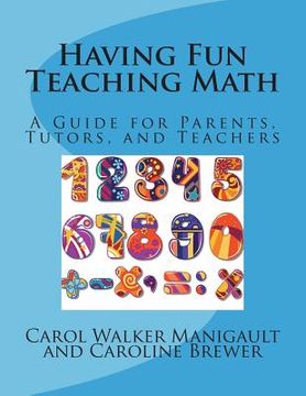 portada Having Fun Teaching Math: A Guide for Parents, Tutors, and Teachers (en Inglés)