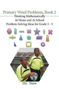 portada Primary Word Problems, Book 2: Thinking Mathematically At Home and At School Problem-Solving Ideas for Grades 3-5 (en Inglés)