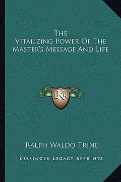 portada the vitalizing power of the master's message and life (en Inglés)