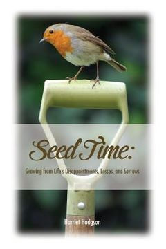 portada Seed Time: Growing from Life's Disappointments, Losses, and Sorrows (in English)
