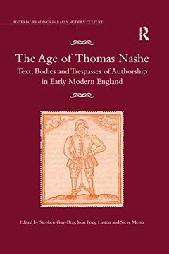 portada The age of Thomas Nashe: Text, Bodies and Trespasses of Authorship in Early Modern England (Material Readings in Early Modern Culture) (en Inglés)