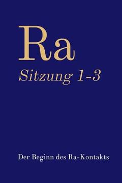 portada Ra Sitzung 1-3: Der Beginn des Ra-Kontakts (en Alemán)