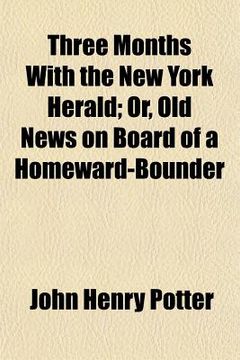 portada three months with the new york herald; or, old news on board of a homeward-bounder