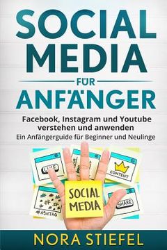 portada Social Media für Anfänger: Facebook, Instagram und Youtube verstehen und anwenden. Ein Anfängerguide für Beginner und Neulinge. (in German)