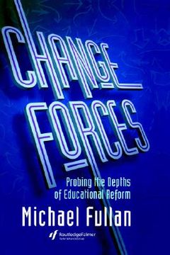 portada change forces: probing the depths of educational reform (en Inglés)