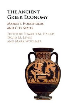 portada The Ancient Greek Economy: Markets, Households and City-States (en Inglés)