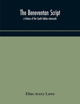 portada The Beneventan script: a history of the South Italian minuscule (en Inglés)