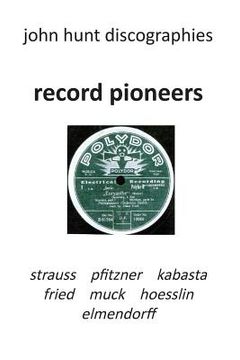 portada Record Pioneers - Richard Strauss, Hans Pfitzner, Oskar Fried, Oswald Kabasta, Karl Muck, Franz Von Hoesslin, Karl Elmendorff.