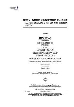 portada Federal Aviation Administration reauthorization: enabling a 21st-century aviation system (en Inglés)