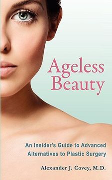 portada ageless beauty: an insider's guide to advanced alternatives to plastic surgery (en Inglés)