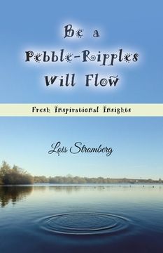 portada Be a Pebble-Ripples Will Flow: Fresh Inspirational Insights (in English)