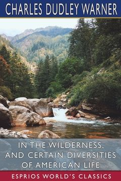 portada In the Wilderness, and Certain Diversities of American Life (Esprios Classics) (en Inglés)