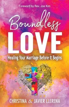 portada Boundless Love: Healing Your Marriage Before It Begins (en Inglés)
