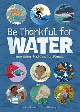portada Be Thankful for Water: How Water Sustains our Planet 