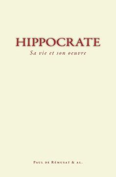 portada Hippocrate: Sa Vie Et Son Oeuvre (en Francés)