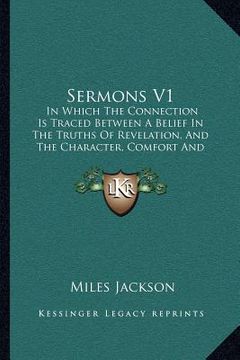 portada sermons v1: in which the connection is traced between a belief in the truths of revelation, and the character, comfort and prospec