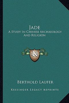 portada jade: a study in chinese archaeology and religion (en Inglés)