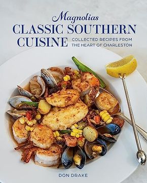 portada Magnolias Classic Southern Cuisine: Collected Recipes From the Heart of Charleston (en Inglés)