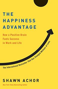 portada The Happiness Advantage: How a Positive Brain Fuels Success in Work and Life (en Inglés)