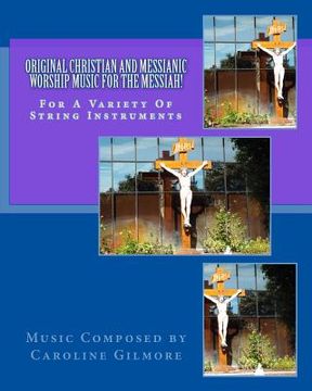 portada Original Christian and Messianic Worship Music for the Messiah: Sheet Music Book for String Instruments (en Inglés)