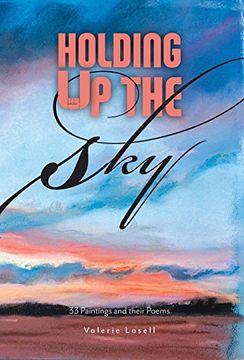 portada Holding up the Sky: 33 Paintings and Their Poems (en Inglés)