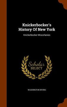 portada Knickerbocker's History Of New York: Knickerbocker Miscellanies (en Inglés)