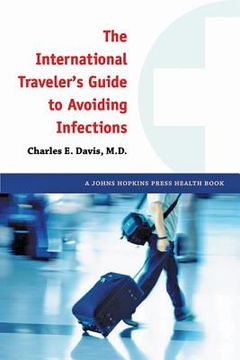 portada The International Traveler's Guide to Avoiding Infections (en Inglés)