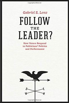 portada Follow the Leader? How Voters Respond to Politicians' Policies and Performance (Chicago Studies in American Politics) 