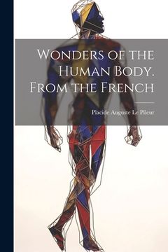 portada Wonders of the Human Body. From the French (en Inglés)