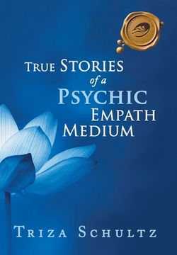 portada True Stories of a Psychic Empath Medium (en Inglés)