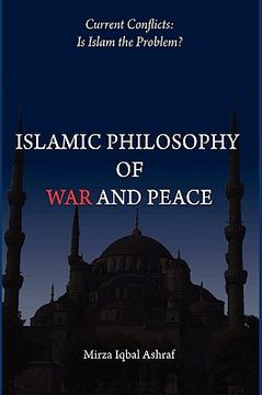 portada islamic philosophy of war and peace: current conflicts: is islam the problem? (en Inglés)