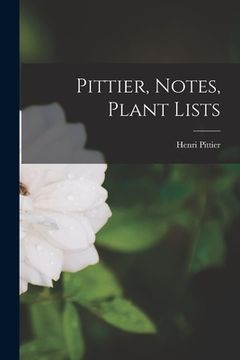 portada Pittier, Notes, Plant Lists (en Inglés)