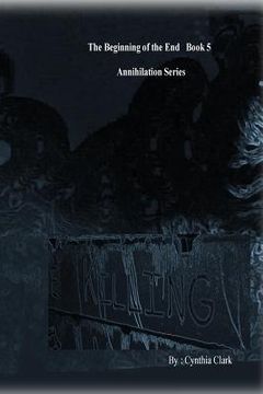 portada The Beginning of the End Annihilation Series: Enter the Darkness (en Inglés)