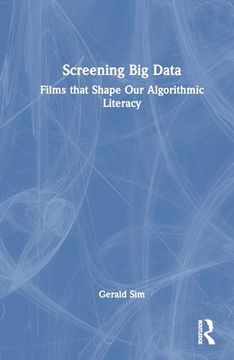 portada Screening big Data: Films That Shape our Algorithmic Literacy (en Inglés)