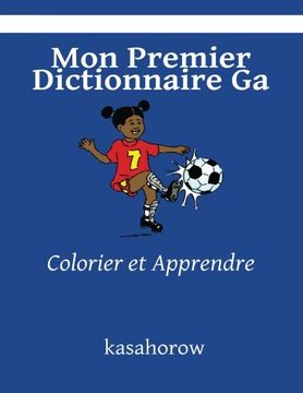 portada Mon Premier Dictionnaire Ga: Colorier et Apprendre (kasahorow Français Ga) (French Edition)