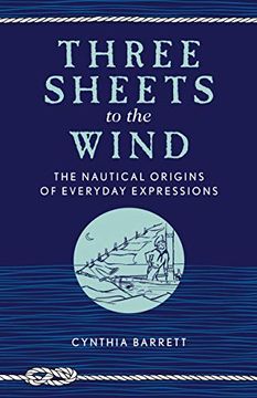portada Three Sheets to the Wind: The Nautical Origins of Everyday Expressions 