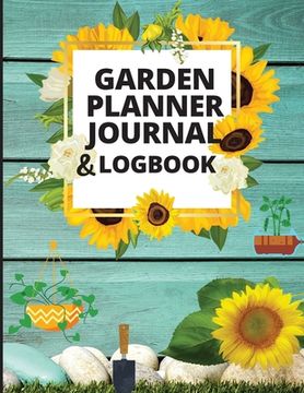portada Garden Planner Log Book and Journal: Personal Gardening Organizer Notebook for Garden Lovers to Track Vegetable Growing, Gardening Activities and Plan