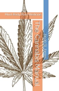 portada The Cannabis Manual: Mind-Body Plant Medicine (en Inglés)