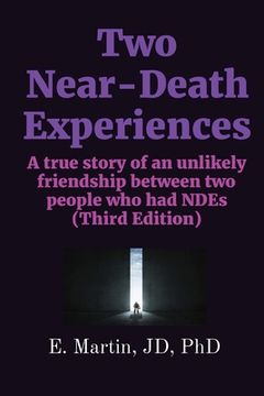 portada Two Near-Death Experiences: A true story of an unlikely friendship between two people who had NDEs (Third Edition) (en Inglés)