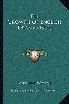 portada the growth of english drama (1914) (en Inglés)
