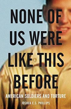 portada None of Us Were Like This Before: American Soldiers and Torture (en Inglés)
