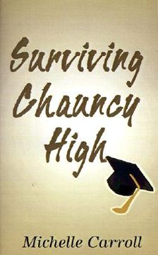 portada surviving chauncy high: adventures in education in the 90's: revelations of a high school student (en Inglés)