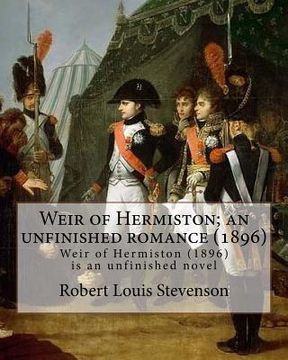 portada Weir of Hermiston; an unfinished romance (1896). By: Robert Louis Stevenson: Weir of Hermiston (1896) is an unfinished novel (en Inglés)